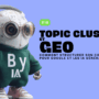 Topic cluster et GEO